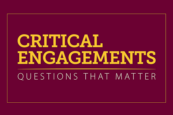 Critical Engagements: Questions That Matter