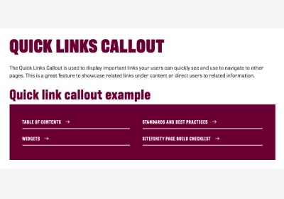 screenshot of quick links callout widget. maroon heading reads quick links callout, two sentence introduction about use, maroon heading quick link callout example, maroon box with four quick links in white text with white arrow underlined in white
