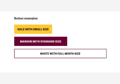 screen shot of three types of buttons. heading reads button examples. top button is gold and reads gold with small size. middle button is maroon and reads maroon with standard size. last white button reads white with full width size
