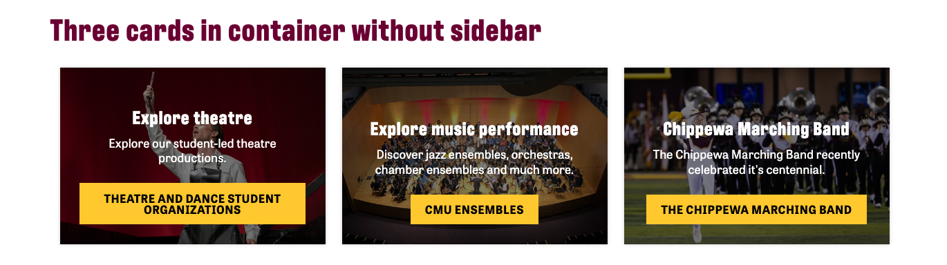 Example of image card callout widget. maroon heading reads Three cards in container without sidebar. Three cards, with images, each with a white heading, description, and gold button.